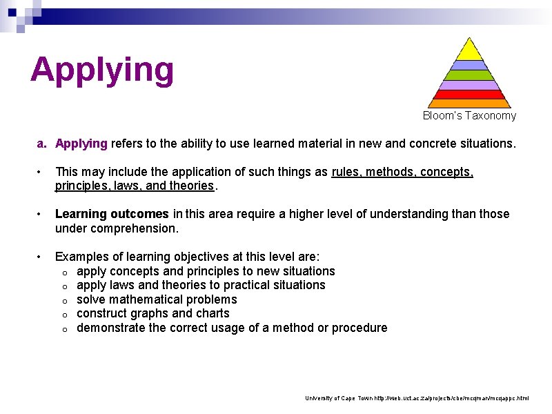 Applying Bloom’s Taxonomy a. Applying refers to the ability to use learned material in