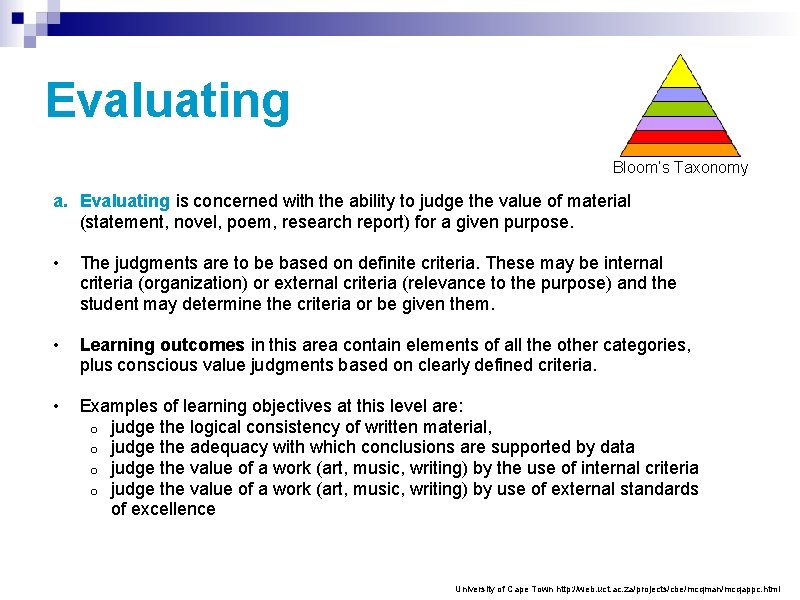 Evaluating Bloom’s Taxonomy a. Evaluating is concerned with the ability to judge the value
