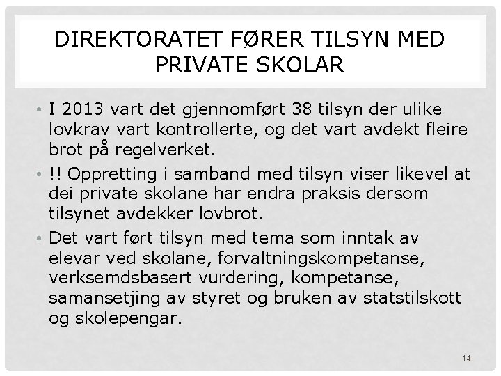 DIREKTORATET FØRER TILSYN MED PRIVATE SKOLAR • I 2013 vart det gjennomført 38 tilsyn