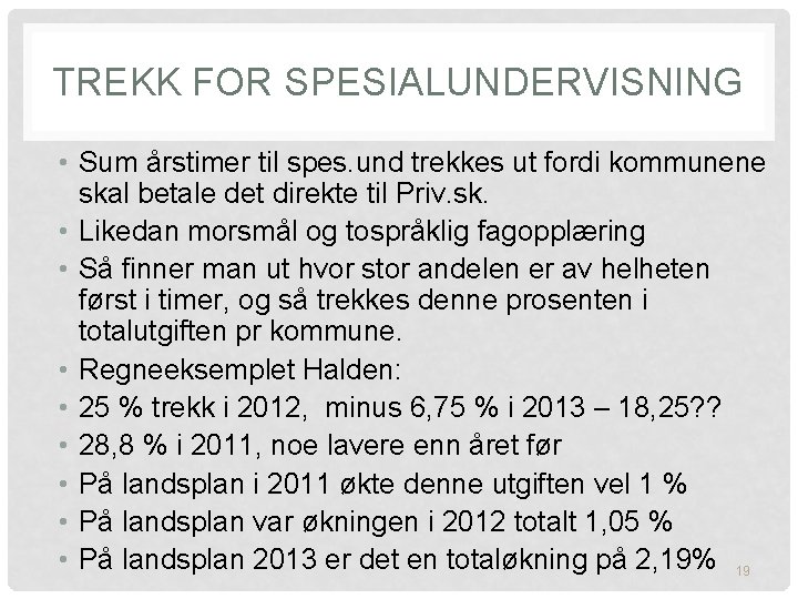 TREKK FOR SPESIALUNDERVISNING • Sum årstimer til spes. und trekkes ut fordi kommunene skal