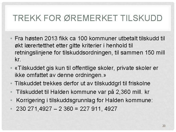 TREKK FOR ØREMERKET TILSKUDD • Fra høsten 2013 fikk ca 100 kommuner utbetalt tilskudd