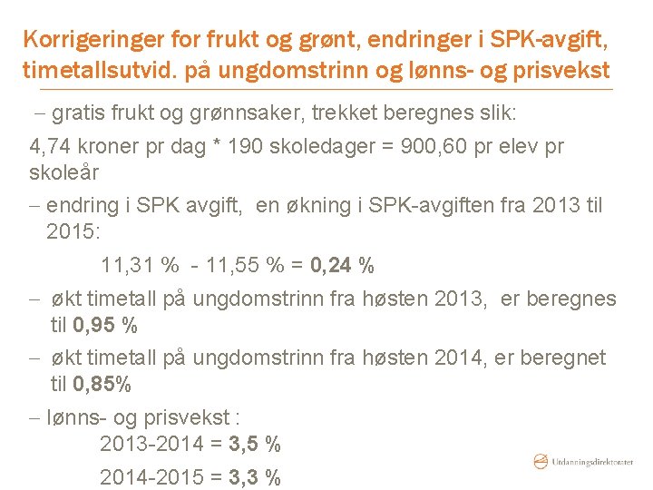 Korrigeringer for frukt og grønt, endringer i SPK-avgift, timetallsutvid. på ungdomstrinn og lønns- og