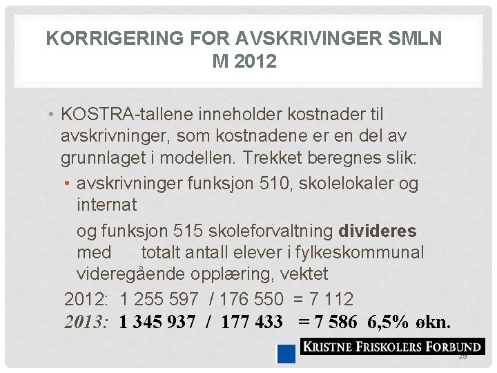 KORRIGERING FOR AVSKRIVINGER SMLN M 2012 • KOSTRA-tallene inneholder kostnader til avskrivninger, som kostnadene