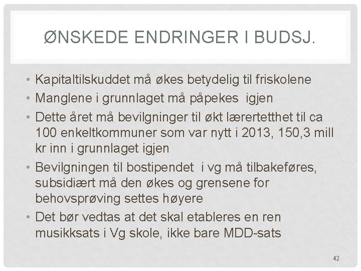 ØNSKEDE ENDRINGER I BUDSJ. • Kapitaltilskuddet må økes betydelig til friskolene • Manglene i