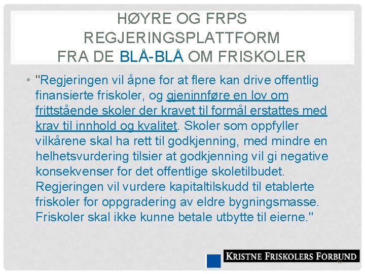 HØYRE OG FRPS REGJERINGSPLATTFORM FRA DE BLÅ-BLÅ OM FRISKOLER • "Regjeringen vil åpne for