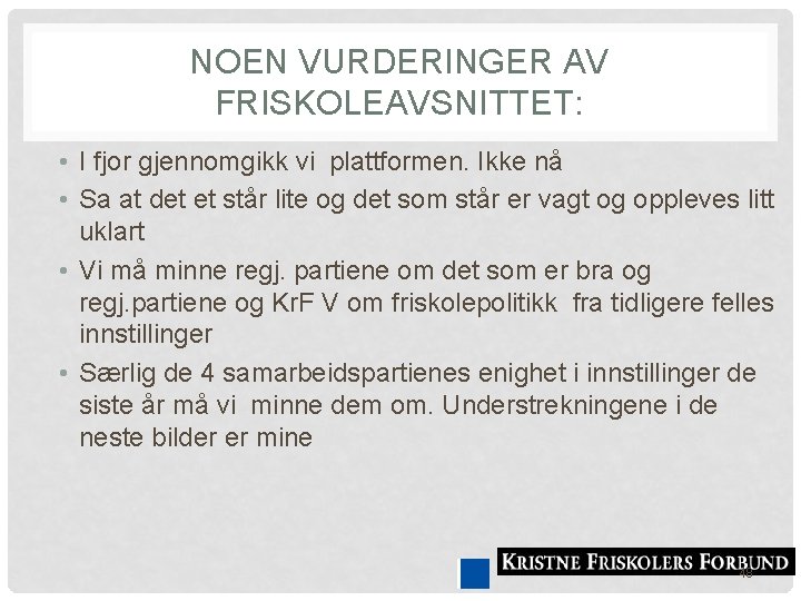 NOEN VURDERINGER AV FRISKOLEAVSNITTET: • I fjor gjennomgikk vi plattformen. Ikke nå • Sa