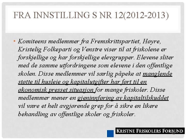 FRA INNSTILLING S NR 12(2012 -2013) • Komiteens medlemmer fra Fremskrittspartiet, Høyre, Kristelig Folkeparti