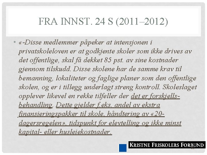 FRA INNST. 24 S (2011– 2012) • «-Disse medlemmer påpeker at intensjonen i privatskoleloven