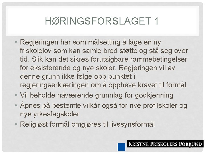 HØRINGSFORSLAGET 1 • Regjeringen har som målsetting å lage en ny friskolelov som kan