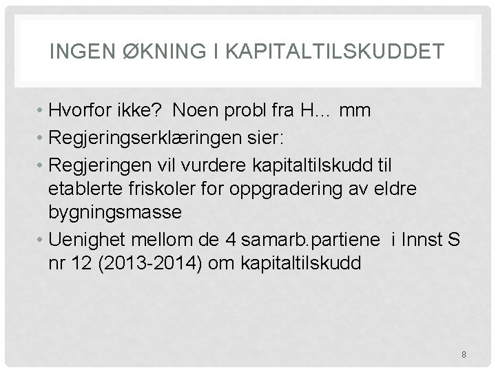 INGEN ØKNING I KAPITALTILSKUDDET • Hvorfor ikke? Noen probl fra H… mm • Regjeringserklæringen