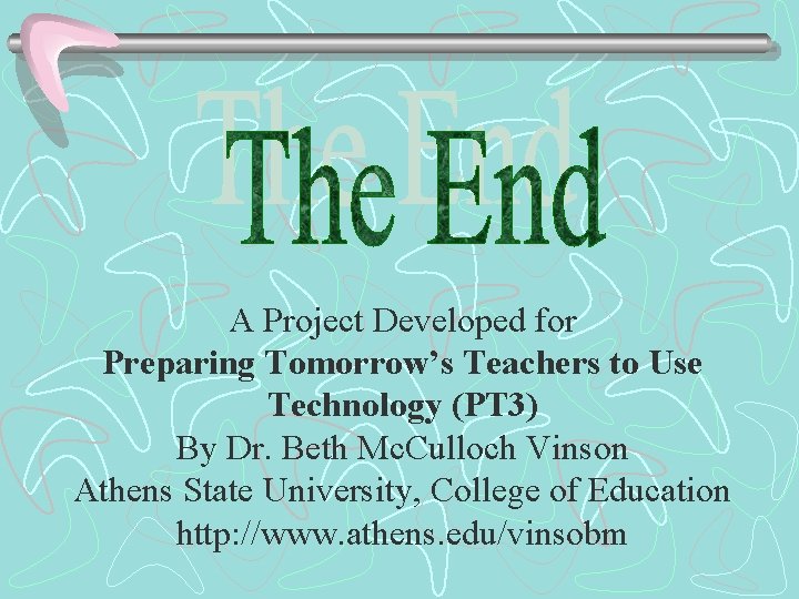 A Project Developed for Preparing Tomorrow’s Teachers to Use Technology (PT 3) By Dr.