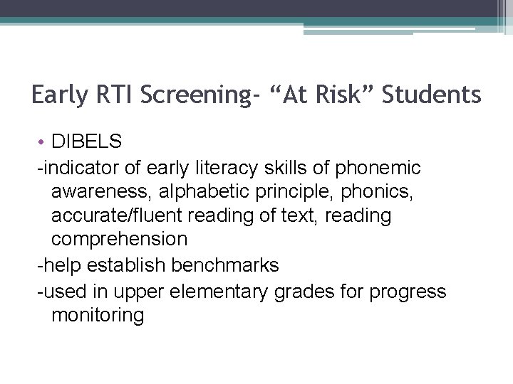 Early RTI Screening- “At Risk” Students • DIBELS -indicator of early literacy skills of