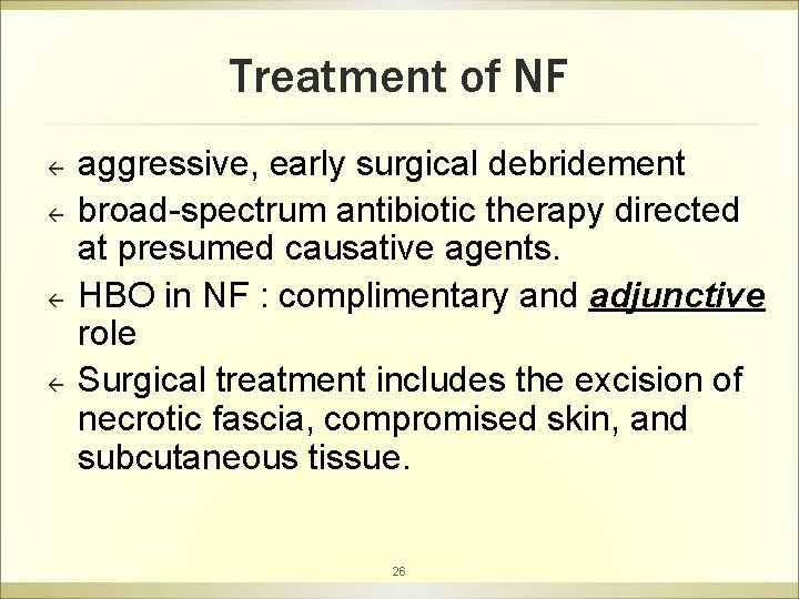 Treatment of NF ß ß aggressive, early surgical debridement broad-spectrum antibiotic therapy directed at