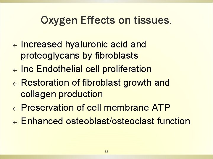 Oxygen Effects on tissues. ß ß ß Increased hyaluronic acid and proteoglycans by fibroblasts
