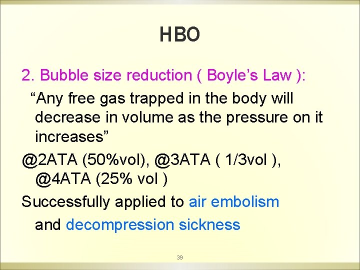 HBO 2. Bubble size reduction ( Boyle’s Law ): “Any free gas trapped in