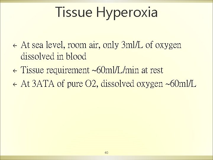Tissue Hyperoxia ß ß ß At sea level, room air, only 3 ml/L of