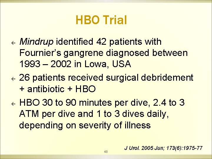HBO Trial ß ß ß Mindrup identified 42 patients with Fournier’s gangrene diagnosed between