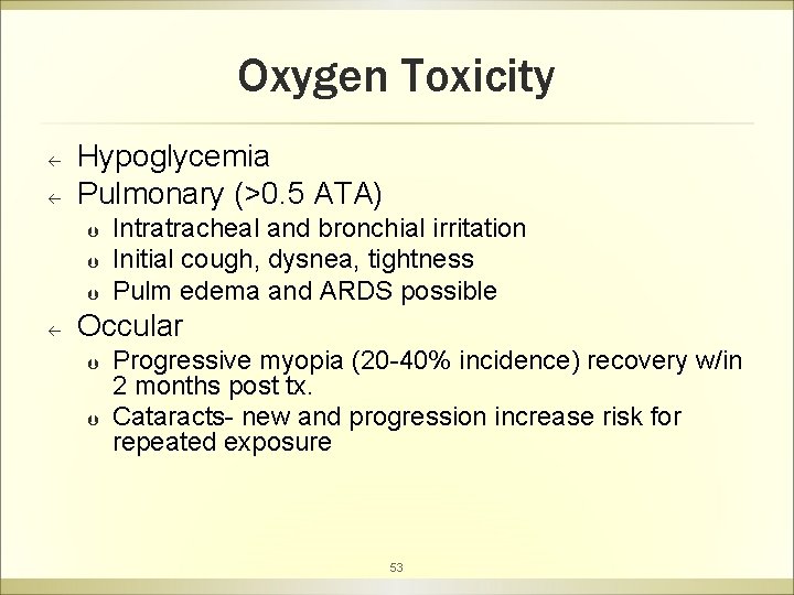 Oxygen Toxicity ß ß Hypoglycemia Pulmonary (>0. 5 ATA) Þ Þ Þ ß Intratracheal