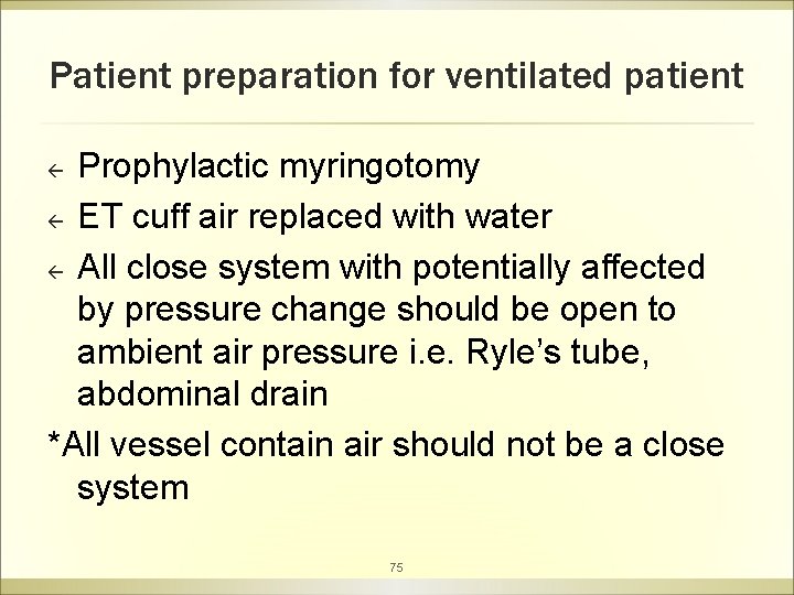 Patient preparation for ventilated patient Prophylactic myringotomy ß ET cuff air replaced with water
