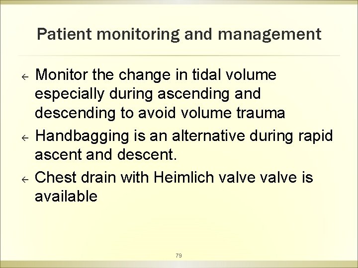 Patient monitoring and management ß ß ß Monitor the change in tidal volume especially