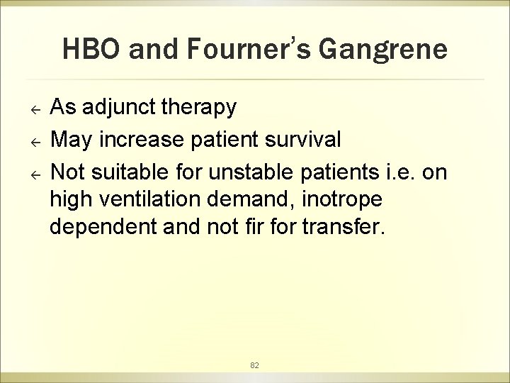 HBO and Fourner’s Gangrene ß ß ß As adjunct therapy May increase patient survival