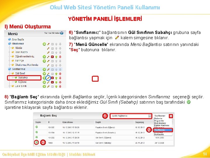 Okul Web Sitesi Yönetim Paneli Kullanımı YÖNETİM PANELİ İŞLEMLERİ I) Menü Oluşturma 6) "Sınıflarımız"