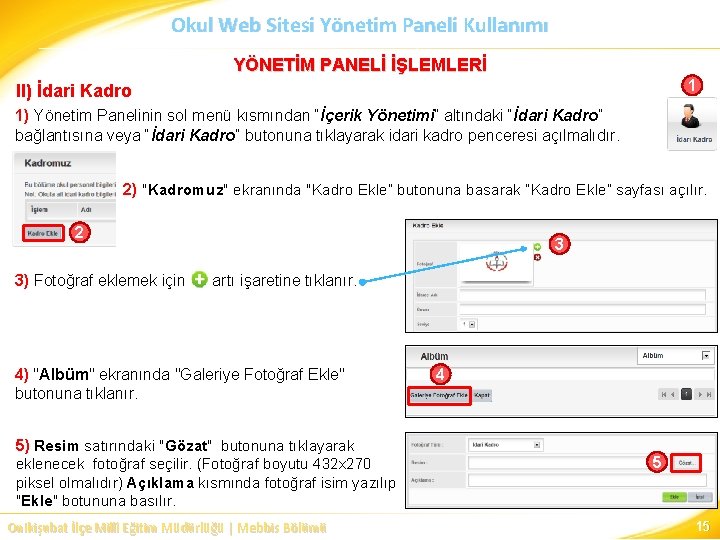 Okul Web Sitesi Yönetim Paneli Kullanımı YÖNETİM PANELİ İŞLEMLERİ 1 II) İdari Kadro 1)