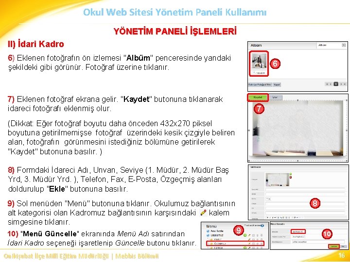 Okul Web Sitesi Yönetim Paneli Kullanımı YÖNETİM PANELİ İŞLEMLERİ II) İdari Kadro 6) Eklenen