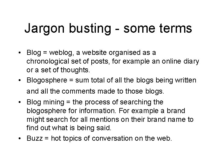 Jargon busting - some terms • Blog = weblog, a website organised as a