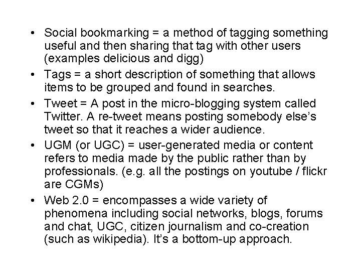  • Social bookmarking = a method of tagging something useful and then sharing