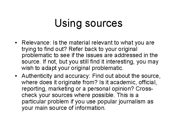 Using sources • Relevance: Is the material relevant to what you are trying to