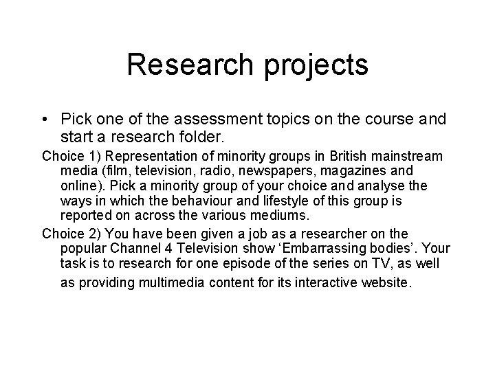 Research projects • Pick one of the assessment topics on the course and start