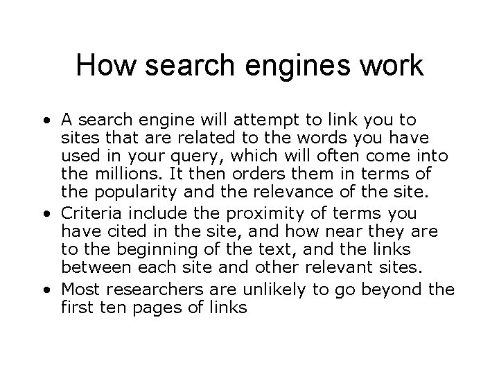 How search engines work • A search engine will attempt to link you to