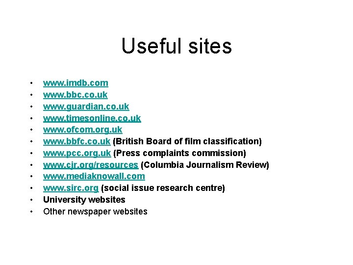 Useful sites • • • www. imdb. com www. bbc. co. uk www. guardian.
