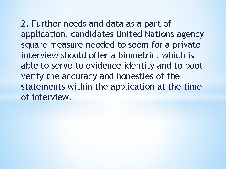 2. Further needs and data as a part of application. candidates United Nations agency