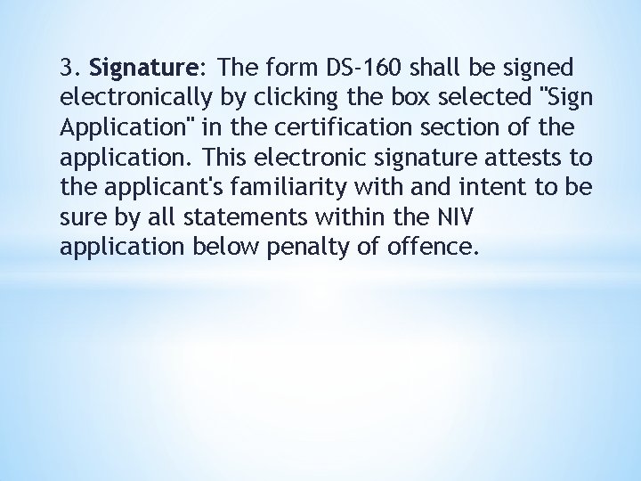 3. Signature: The form DS-160 shall be signed electronically by clicking the box selected