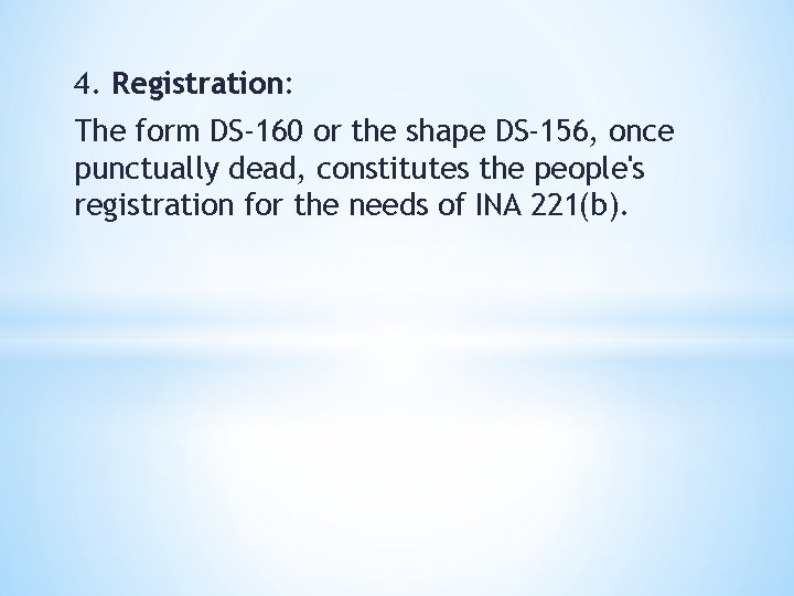 4. Registration: The form DS-160 or the shape DS-156, once punctually dead, constitutes the