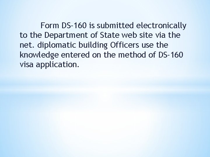 Form DS-160 is submitted electronically to the Department of State web site via the