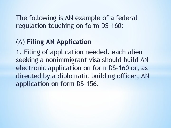 The following is AN example of a federal regulation touching on form DS-160: (A)