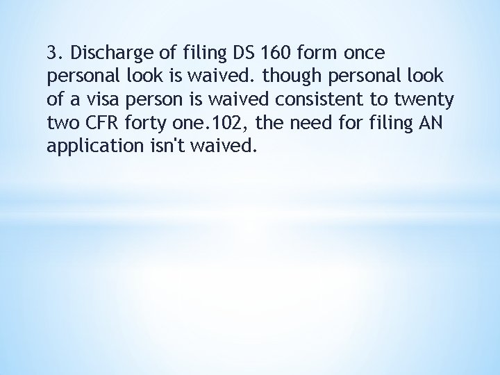 3. Discharge of filing DS 160 form once personal look is waived. though personal