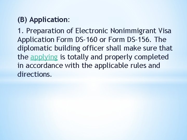 (B) Application: 1. Preparation of Electronic Nonimmigrant Visa Application Form DS-160 or Form DS-156.