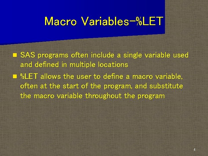 Macro Variables-%LET SAS programs often include a single variable used and defined in multiple