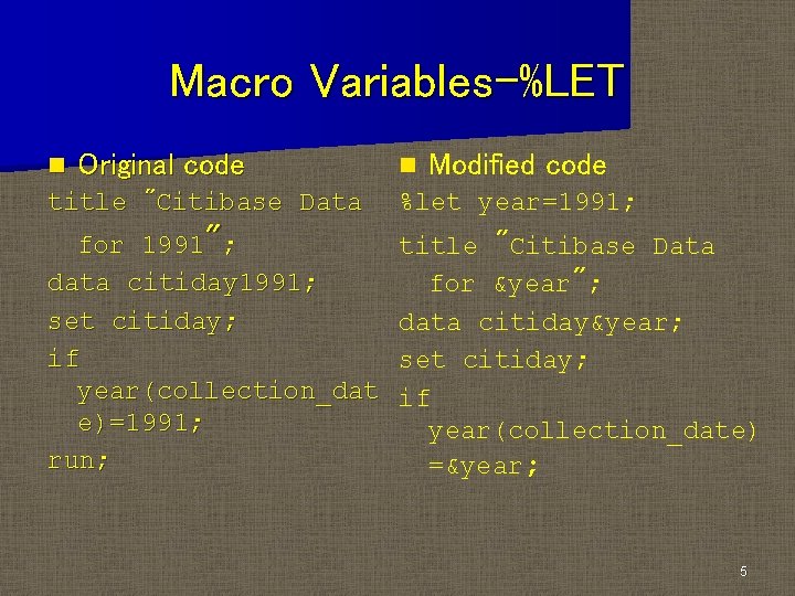 Macro Variables-%LET n Original code title "Citibase Data n Modified code %let year=1991; for