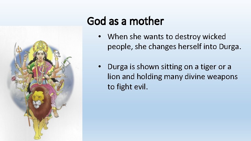 God as a mother • When she wants to destroy wicked people, she changes