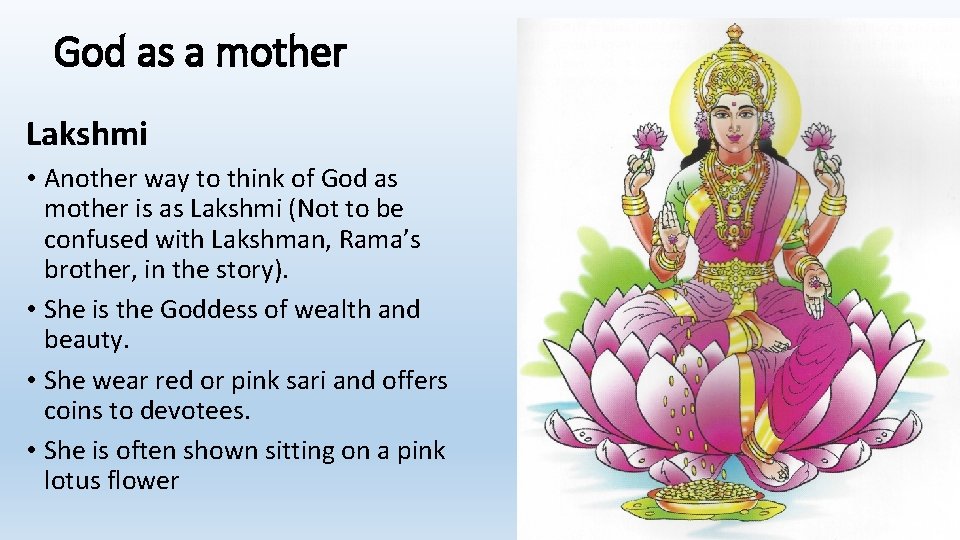 God as a mother Lakshmi • Another way to think of God as mother