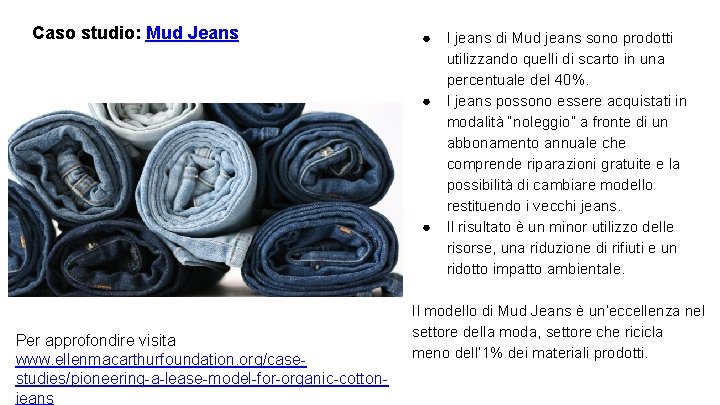 Caso studio: Mud Jeans ● https: //www. ellenmacarthurfoundation. org/ case-studies/pioneering-a-lease-model-for -organic-cotton-jeans ● ● ●