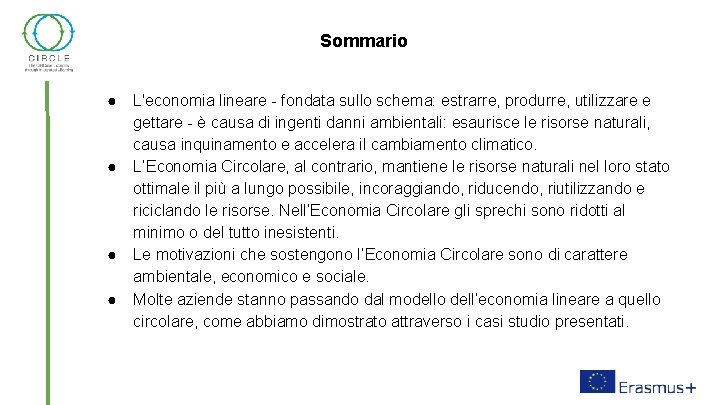 Sommario ● ● L'economia lineare - fondata sullo schema: estrarre, produrre, utilizzare e gettare