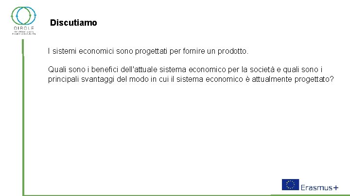 Discutiamo I sistemi economici sono progettati per fornire un prodotto. Quali sono i benefici