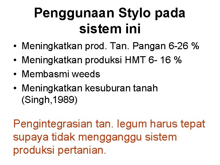 Penggunaan Stylo pada sistem ini • • Meningkatkan prod. Tan. Pangan 6 -26 %