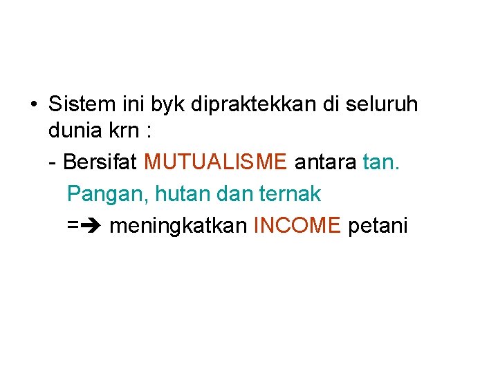  • Sistem ini byk dipraktekkan di seluruh dunia krn : - Bersifat MUTUALISME